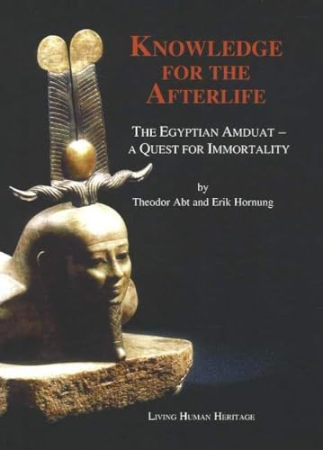 Knowledge for the Afterlife: The Egyptian Amduat - A Quest for Immortality