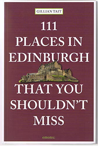 111 Places in Edinburgh that you Shouldn’t Miss (111 Places in .... That You Must Not Miss)