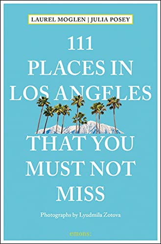 111 Places in Los Angeles That You Must Not Miss (111 Places in .... That You Must Not Miss)