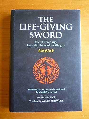 The Life-Giving Sword: The Secret Teachings From the House of the Shogun (The ^AWay of the Warrior Series)