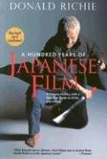 A Hundred Years of Japanese Film: A Concise History, with a Selective Guide to DVDs and Videos