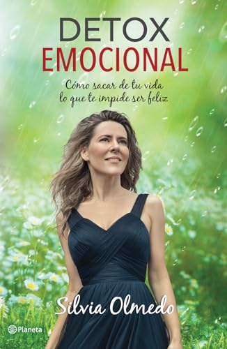 Detox emocional: Cómo sacar de tu vida lo que te impide ser feliz (Spanish Edition)