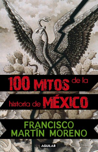 100 mitos de la historia de Mexico / 100 Myths of the History of Mexico