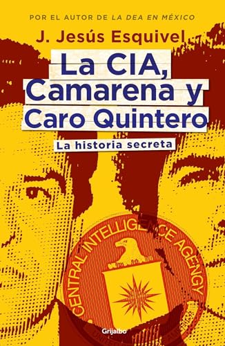 La CIA, Camarena y Caro Quintero (The CIA, Camarena, and Caro Quintero (Spanish Edition)
