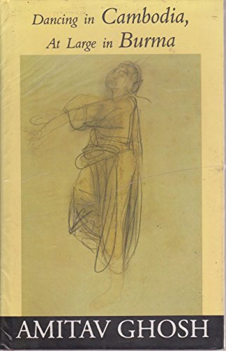 Dancing In Cambodia At Large In Burma