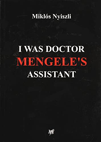 I Was Doctor Mengele's Assistant