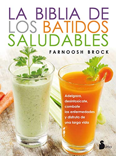 LA BIBLIA DE LOS BATIDOS SALUDABLES (Spanish Edition)