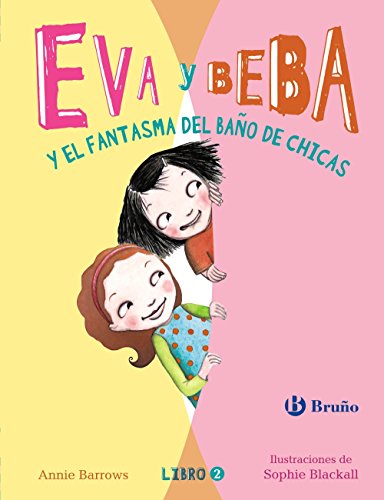 Eva y Beba y el fantasma del baño de chicas (Eva Y Beba / Ivy and Bean, 2) (Spanish Edition)