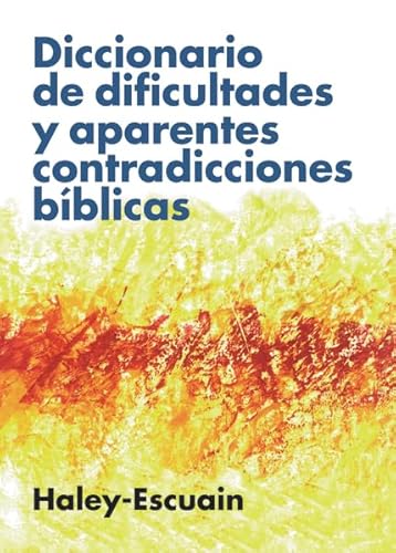 Diccionario de dificultades y aparentes contradicciones bíblicas (Spanish Edition)