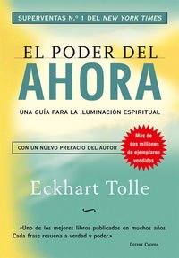 El poder del ahora/ The Power of Now: Un camino hacia la realizacion espiritual/ A Guide to Spiritual Enlightenment (Spanish Edition)