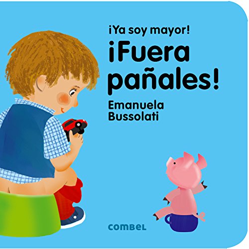¡Fuera pañales! (¡Ya soy mayor!) (Spanish Edition)