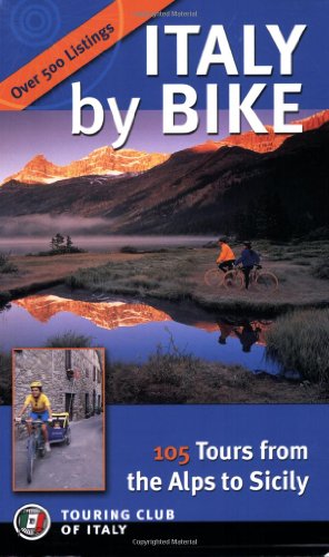 Italy by Bike: 105 Tours from the Alps to Sicily (Dolce Vita)