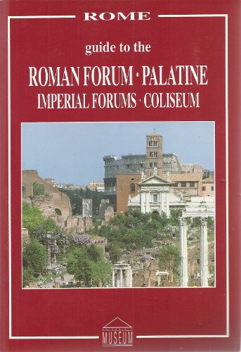 Guide to the Roman Forum, Palatine, Imperial Forums and Collseum