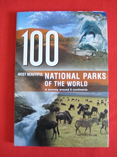 100 Most Beautiful National Parks in the World: A Journey Across Five Continents
