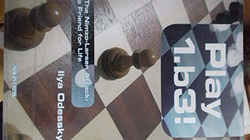Play 1.b3: The Nimzo-Larsen Attack: a Friend for Life