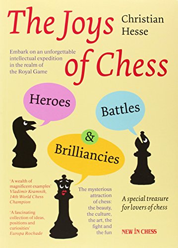 The Joys of Chess: Heroes, Battles and Brilliancies