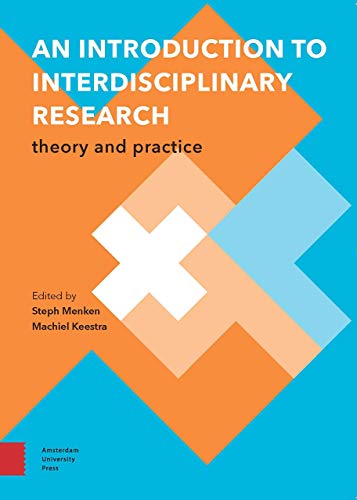 An Introduction to Interdisciplinary Research: Theory and Practice (Perspectives on Interdisciplinarity)