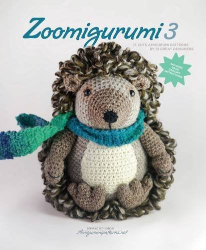 Zoomigurumi 3: 15 Cute Amigurumi Patterns by 12 Great Designers