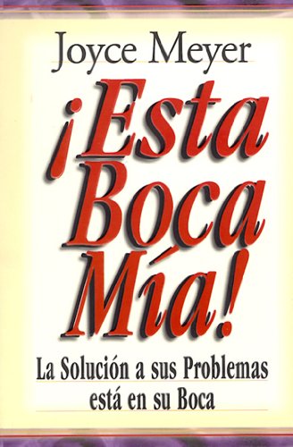 ¡Esta boca mía! / Me And My Big Mouth!: La Solucion a Sus Problemas Esta En Su Boca (Favoritos) (Spanish Edition)