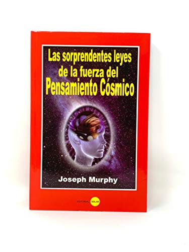 Las Sorprendentes Leyes de la Fuerza del Pensamiento Cosmico (Spanish Edition)