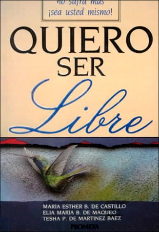 Quiero Ser Libre (Spanish Edition)