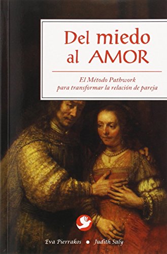 Del miedo al amor: El Método Pathwork para transformar la relación de pareja (Spanish Edition)