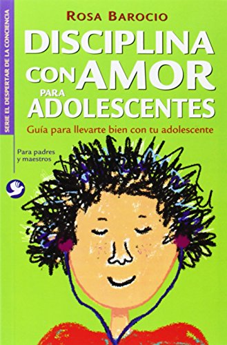 Disciplina con amor para adolescentes: Guía para llevarte bien con tu adolescente (Spanish Edition)
