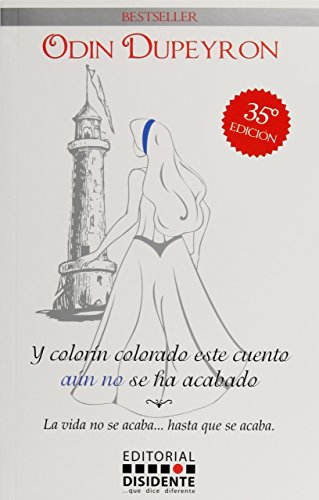 Y colorin colorado este cuento aun no se ha acabado/ And colorin colorado this story is not over yet: La vida no se acaba hasta que se acaba/ Life Does Not Stop ... Until It's Over (Spanish Edition)