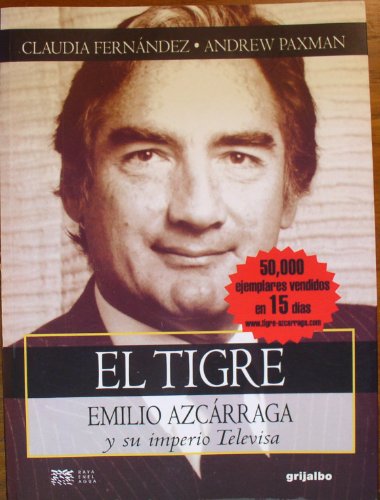 El Tigre: Emilio Azcárraga y su imperio de Televisa (Spanish Edition)
