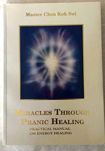 Cover of Miracles Through Pranic Healing: Practical Manual on Energy Healing by Master Choa Kok Sui, paperback Book