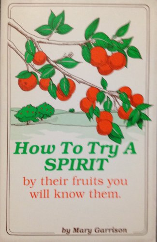 How to Try a Spirit (By Their Fruits You Will Know Them)