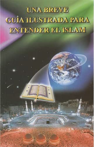 Una Breve Guia Ilustrada Para Entender el Islam - A Brief Illustrated Guide to Understanding Islam