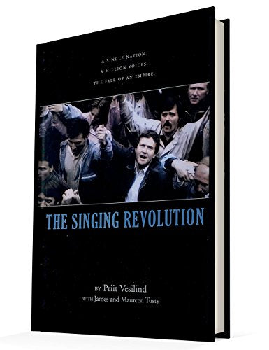 Cover of Singing Revolution How Culture Saved a Nation by Priit Vesilind with James and Maureen Tusty, hardcover Book