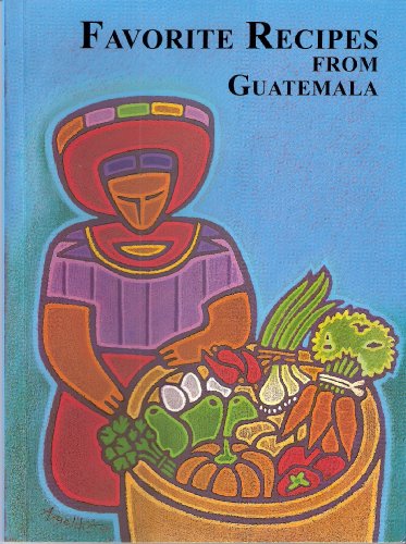 Favorite Recipes from Guatemala by Laura Lynn Woodward (1999) Paperback